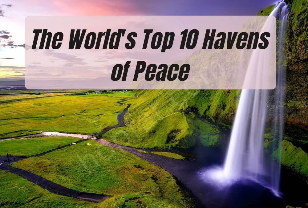 The World's Top 10 Havens of Peace