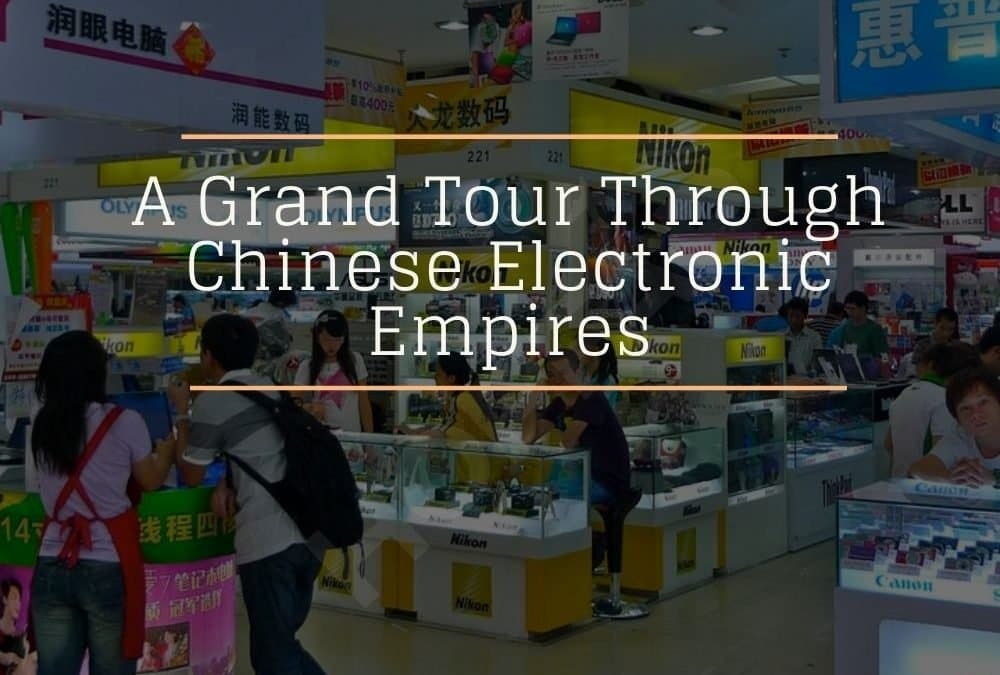 A Grand Tour Through Chinese Electronic Empires